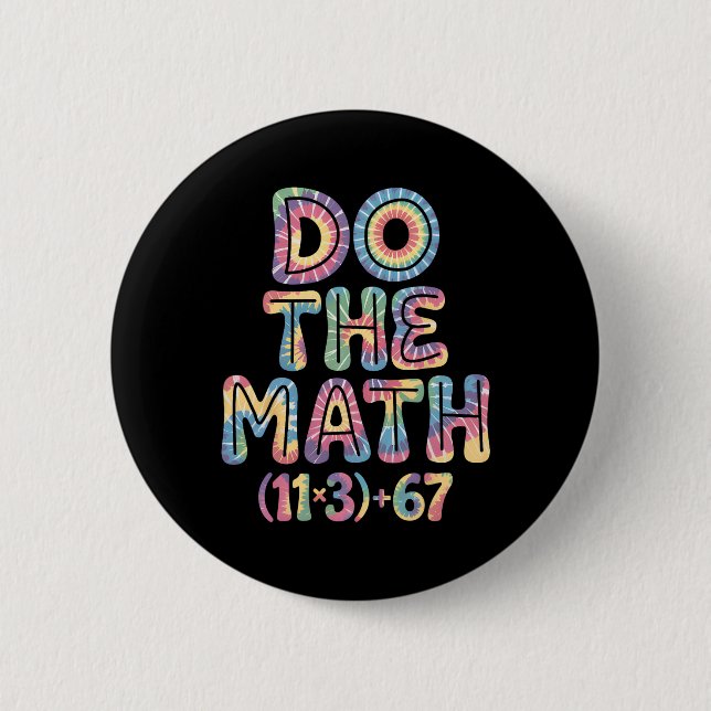 Funny 100 Days School Math Equation Do The Math 10 6 Cm Round Badge (Front)