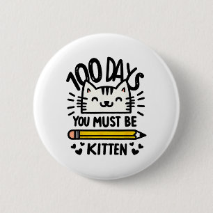 Funny 100th Day Of School 100 Days Cat You Must Be 6 Cm Round Badge