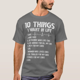 Funny 10 Things I Want In My Life Cars More Cars c T-Shirt