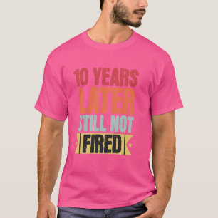 Funny 10 Years Of Work Employee - 10 Years Work An T-Shirt