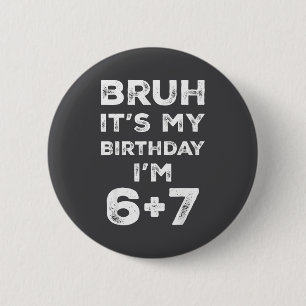 Funny 13th Birthday Teenager 6+7 Year Old Boys Kid 6 Cm Round Badge