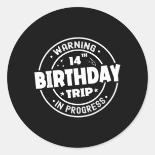 Funny 14 Years Old Warning 14th Birthday Trip In Classic Round Sticker