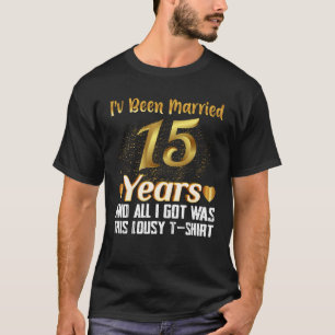 Funny 15th Anniversary 15 Year Wedding Gift T-Shirt