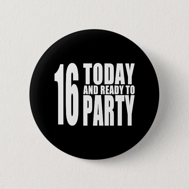 Funny 16th Birthdays : 16 Today and Ready to Party 6 Cm Round Badge (Front)