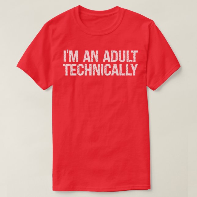 Funny 18th Birthday Im an Adult Technically T-Shirt (Design Front)