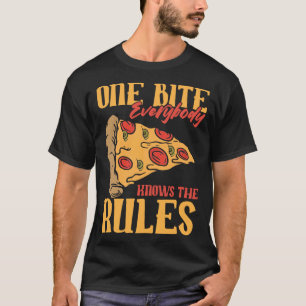 Funny 1 Bites Pizza Everybody knows the rules food T-Shirt