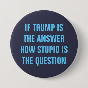 Funny 2016 Question for GOP Donald Trump Voters 7.5 Cm Round Badge