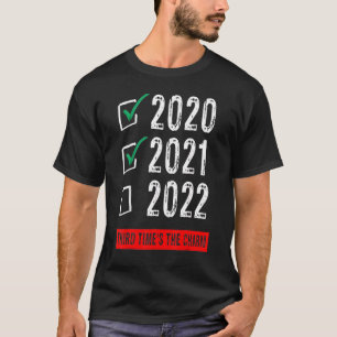 Funny 2020 2021 2022 Third Times The Charm Newyear T-Shirt