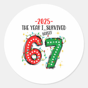 Funny 2025 The Year I Survived Barely 67 Christmas Classic Round Sticker