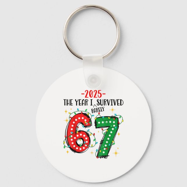 Funny 2025 The Year I Survived Barely 67 Christmas Key Ring (Front)