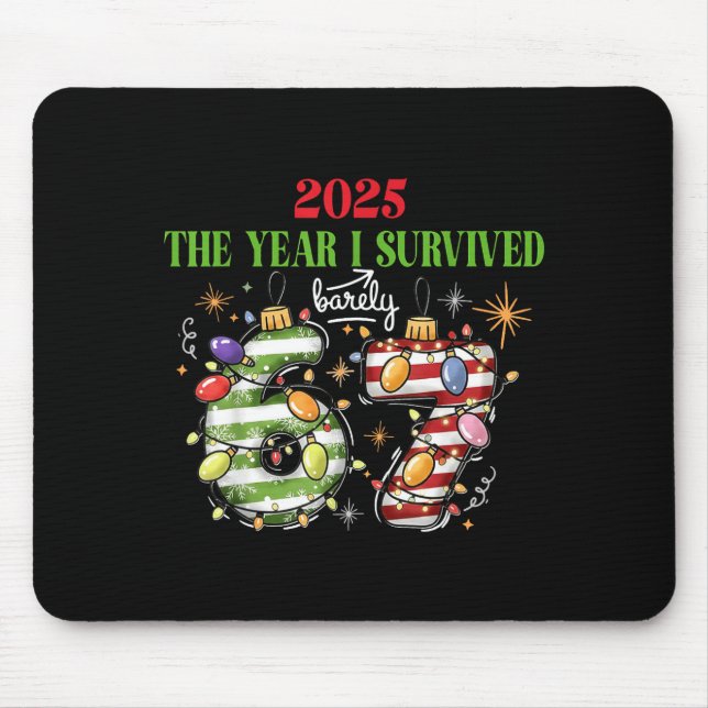 Funny 2025 The Year I Survived Barely 67 Christmas Mouse Mat (Front)