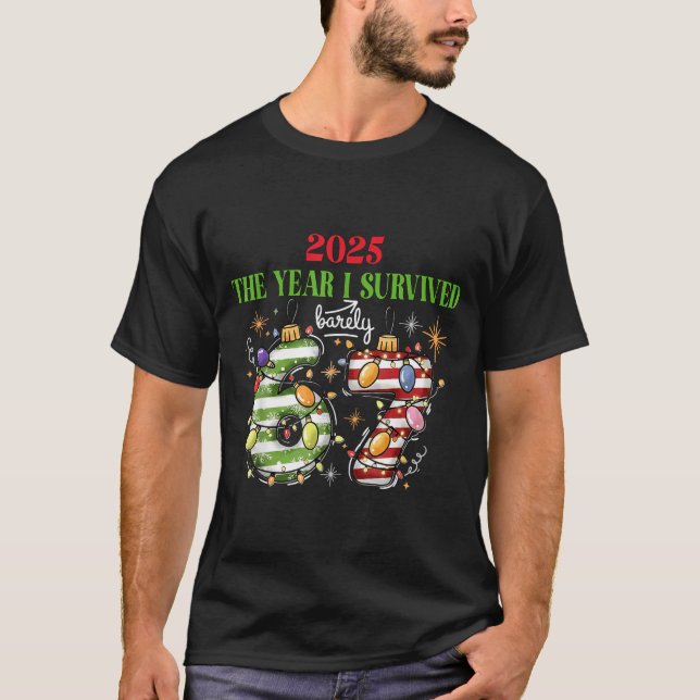 Funny 2025 The Year I Survived Barely 67 Christmas T-Shirt (Front)