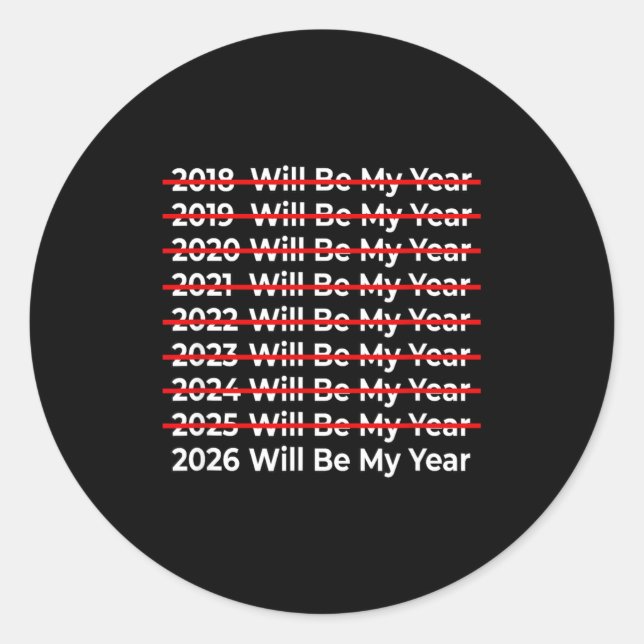 Funny 2026 Will Be My Year Quote - Happy New Year  Classic Round Sticker (Front)