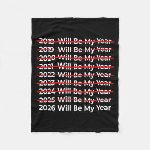 Funny 2026 Will Be My Year Quote - Happy New Year  Fleece Blanket