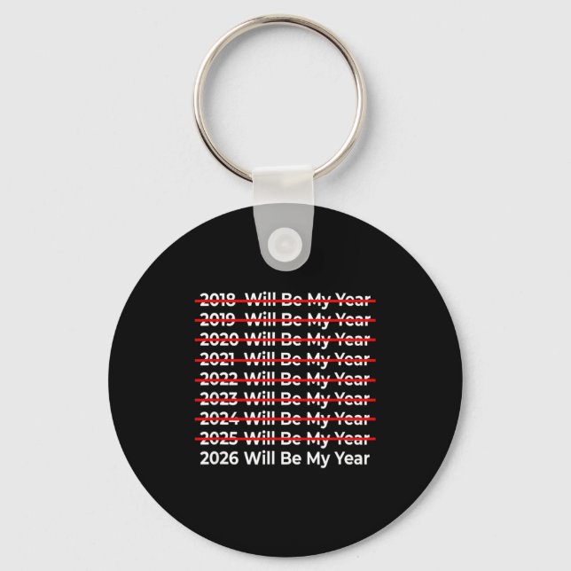 Funny 2026 Will Be My Year Quote - Happy New Year  Key Ring (Front)