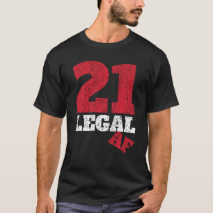 Funny 21 Legal Af Outfit I Legal Drinking Age Part T-Shirt