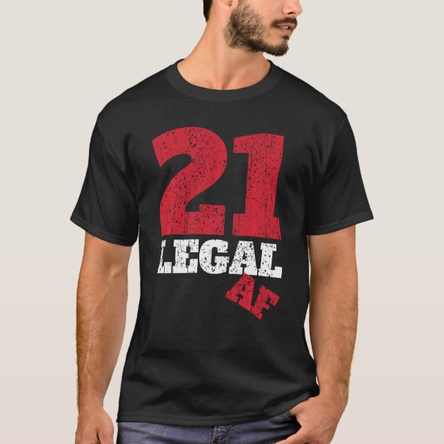 Funny 21 Legal Af Outfit I Legal Drinking Age Part T-Shirt (Front)