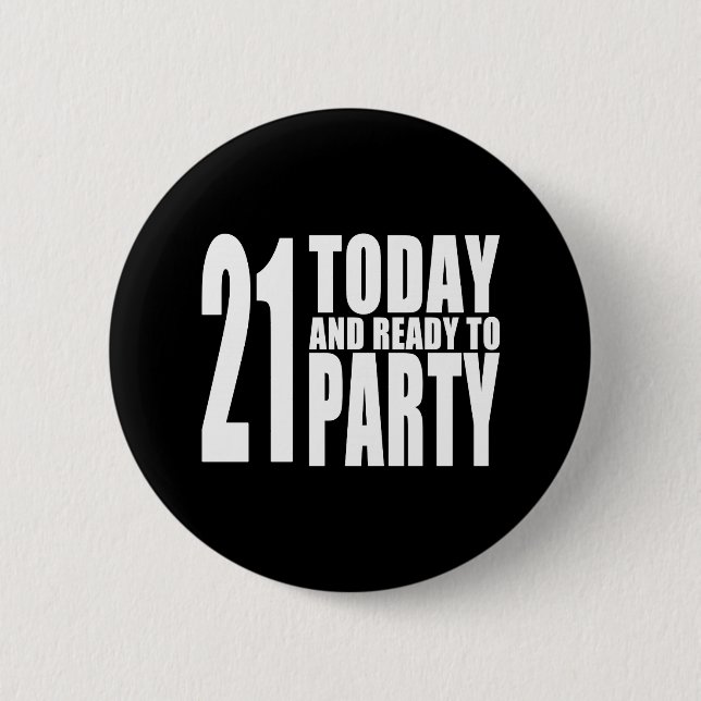Funny 21st Birthdays : 21 Today and Ready to Party 6 Cm Round Badge (Front)