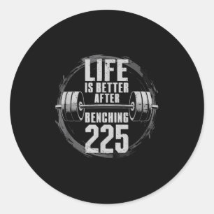 Funny 225 Pound Bench Press Gym - Better After Ben Classic Round Sticker