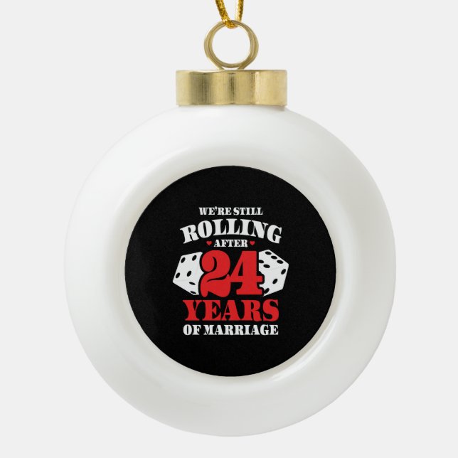 Funny 24th Anniversary Couples Married 24 Years Ceramic Ball Christmas Ornament (Front)