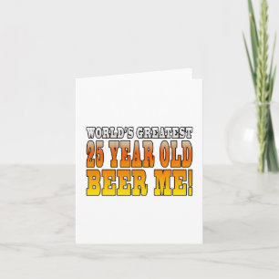 Funny 25th Birthdays : Worlds Greatest 25 Year Old Card