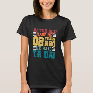 Funny 2nd Birthday After Made Me God Said Ta Da 2  T-Shirt