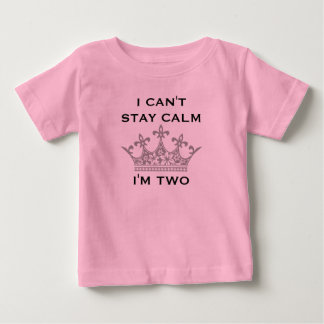 Funny 2nd Birthday I Can't Stay Calm I'm Two W01 Baby T-Shirt