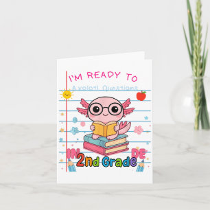 Funny 2nd Grade Im Ready To Axolotl Questions In 2 Card