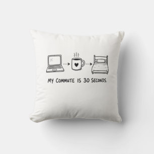 Funny 30-Second Commute Remote Work Throw Pillow
