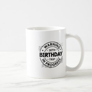 Funny 30 Years Old Warning 30th Birthday Trip In P Coffee Mug