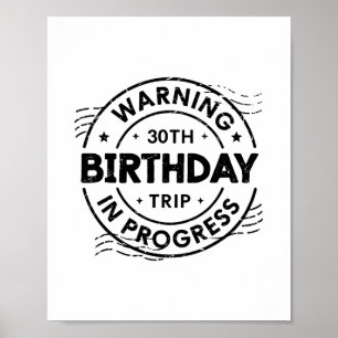 Funny 30 Years Old Warning 30th Birthday Trip In P Poster