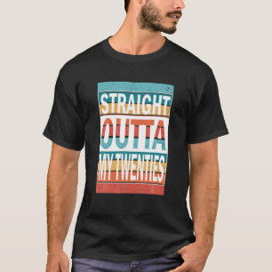 Funny 30Th Birthday Straight Outta My Twenties Men T-Shirt