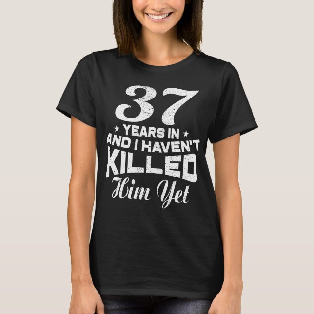 Funny 37th Wedding Anniversary Gift Wife T-Shirt (Front)