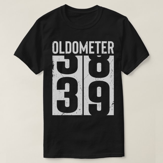 Funny 39 Years Old 39th Birthday Odometer Oldomete T-Shirt (Design Front)