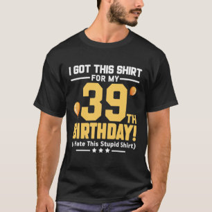 Funny 39th Birthday 39 Years Old Men Women Gift T-Shirt