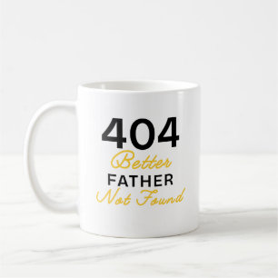 Funny 404 Better Father Not Found Coffee Mug