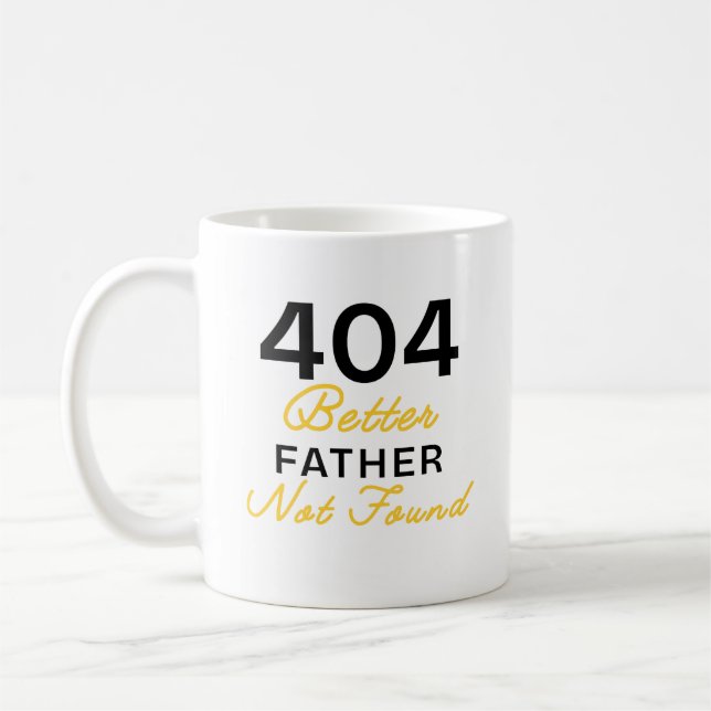 Funny 404 Better Father Not Found Coffee Mug (Left)