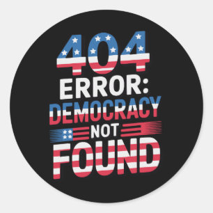 Funny 404 Error It Technology Us Liberal Democrat  Classic Round Sticker
