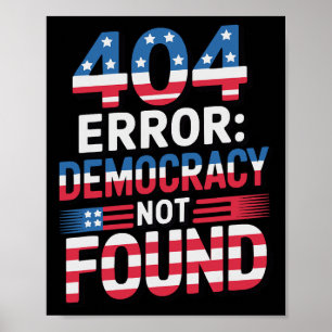 Funny 404 Error It Technology Us Liberal Democrat Poster