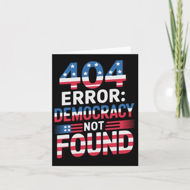 Funny 404 Error It Technology Us Patriotic Anti Tr Card (Front)