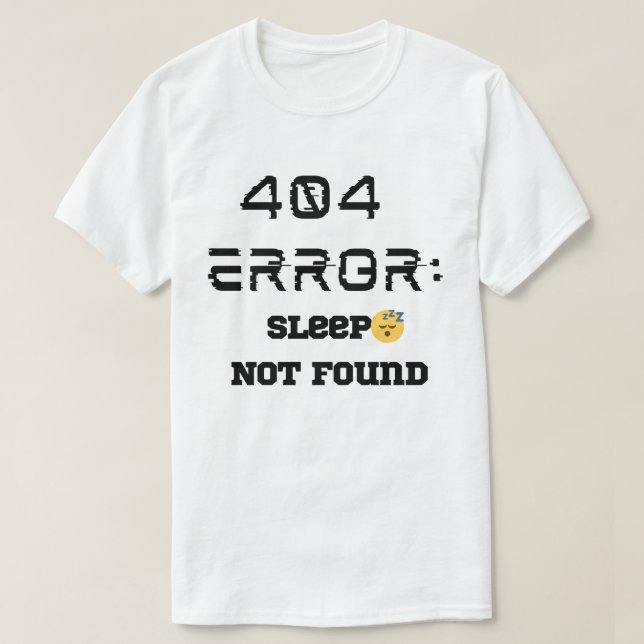 Funny 404 Error Sleep Not Found T-shirt (Design Front)