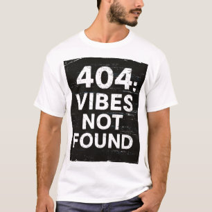 Funny 404 Vibes Not Found Graphic Tee for Trendset