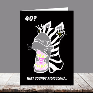 Funny 40th Birthday Card -- 40? Ridiculous