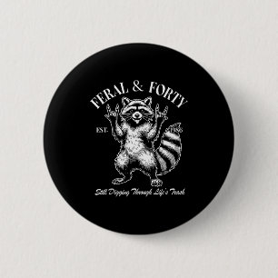Funny 40th Birthday Est 1986 Feral &amp; Forty Rac 6 Cm Round Badge