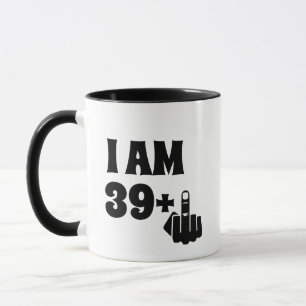 Funny 40th Birthday Gift, 39 Plus one Mug