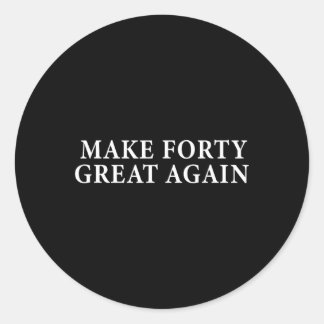 Funny 40th Birthday Gift For Conservative Trump Ma Classic Round Sticker