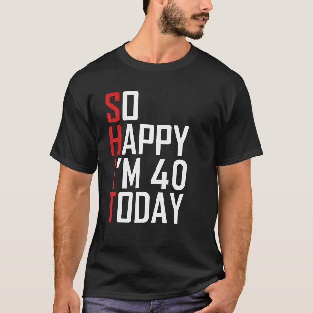 Funny 40th Birthday Gift Hilarious 40 Years Old T-Shirt (Front)