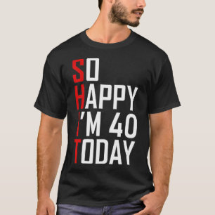 Funny 40th Birthday Gift - Hilarious 40 Years Old  T-Shirt