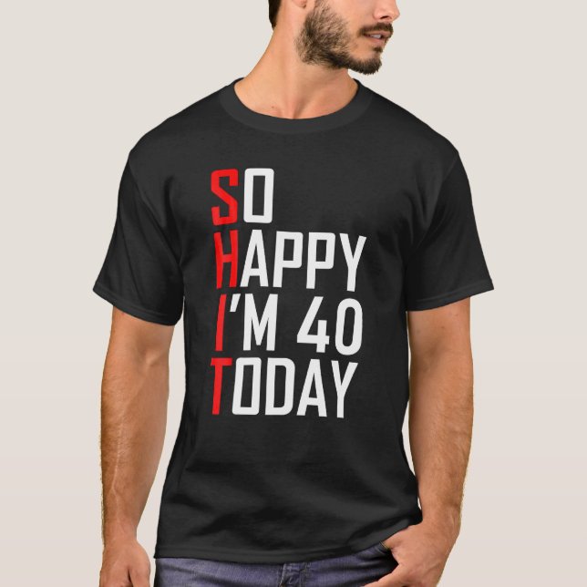 Funny 40Th Birthday Gifts 40 Years Old T-Shirt (Front)