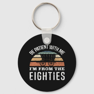 Funny 40th Birthday I’m From The 1980s Key Ring